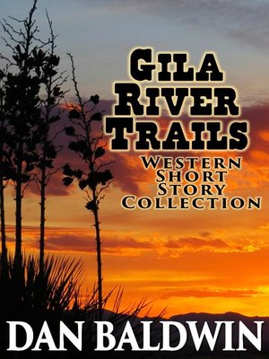 cover image of Gila River Trails Western Short Story Collection